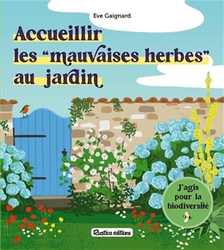 Accueillir les mauvaises herbes au jardin