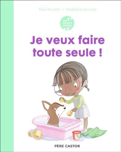 Années crèche (Les) : Je veux faire toute seule !