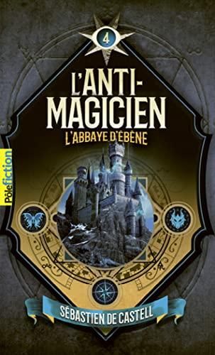 Anti-magicien (L') T.04 : L'abbaye d'ébène