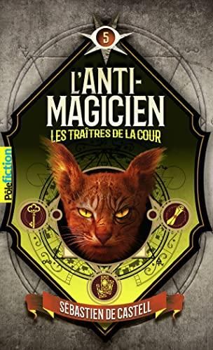Anti-magicien (L') T.05 : Les traîtres de la cour