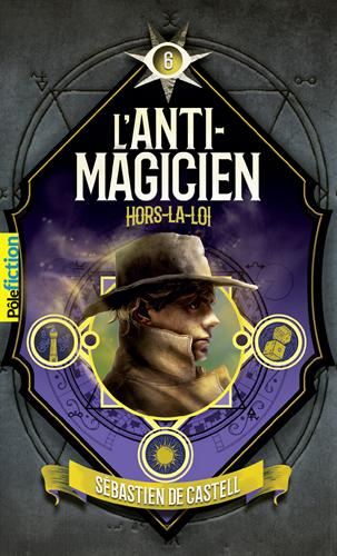 Anti-magicien (L') T.06 : Hors-la-loi