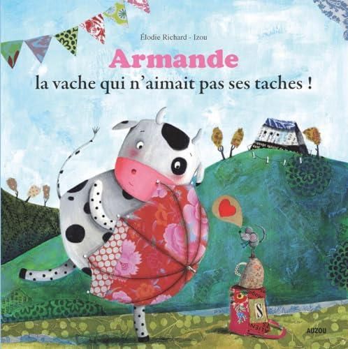 Armande, la vache qui n'aimait pas ses taches !