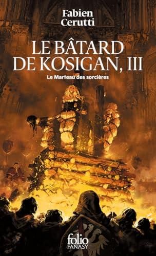 Bâtard de Kosigan (Le) T.03 : Le Marteau des sorcières