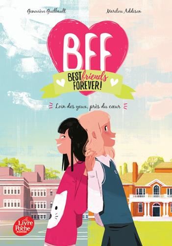 BFF, best friends forever ! T.01 : Loin des yeux, près du coeur
