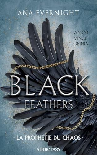 Black feathers T.01 : La prophétie du chaos