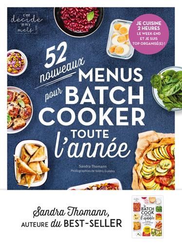 C'est décidé je m'y mets ! : 52 nouveaux menus pour batch cooker toute l'année