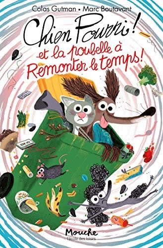 Chien Pourri ! T.13 : Chien Pourri et la poubelle à remonter le temps