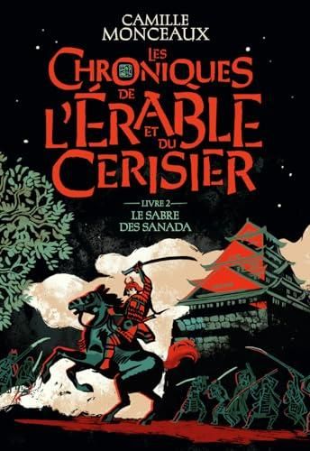 Chroniques de l'érable et du cerisier (Les) T.02 : Le sabre des Sanada