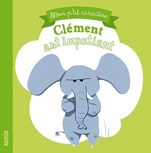 Clement est impatient (mon p'tit caractere)