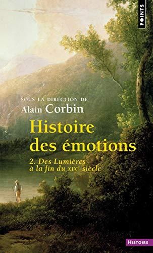 Des Lumières à la fin du XIXe siècle T.02 : Histoire des émotions