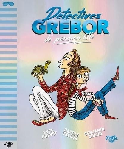 Détectives Grébor T.01 : Détectives Grébor de père en fille