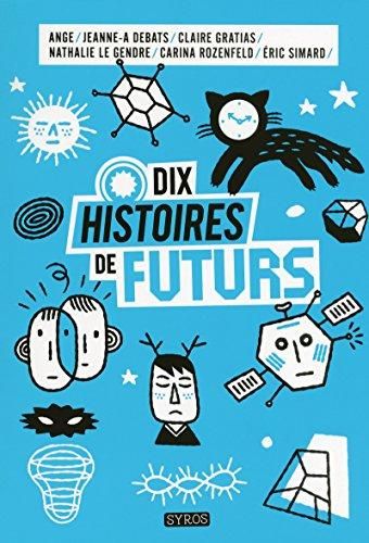 Dix histoires de futurs