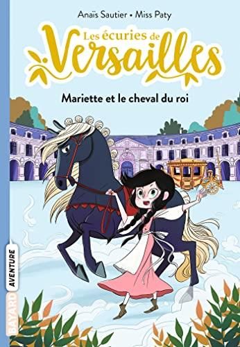 Ecuries de Versailles (Les) T.01 : Mariette et le cheval du roi