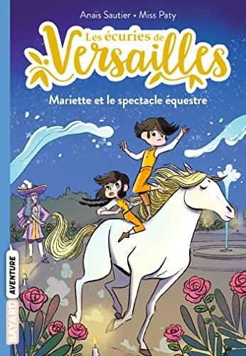Ecuries de Versailles (Les) T.03 : Mariette et le spectacle équestre