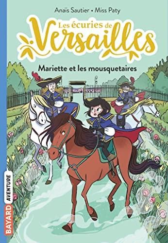 Ecuries de Versailles (Les) T.04 : Mariette et les mousquetaires
