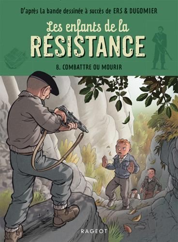 Enfants de la Résistance (Les) T.08 : Combattre ou mourir