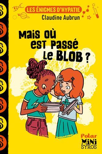 Enigmes d'Hypatie (Les) : Mais où est passé le blob ?