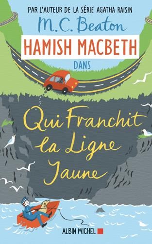 Enquêtes de Hamish McBeth (Les) T.05 : Qui franchit la ligne jaune