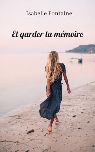 Et garder ta mémoire