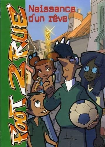 Foot 2 rue T.07 : Naissance d'un rêve