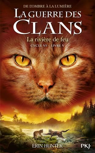 Guerre des clans, de l'ombre à la lumière (La) Cycle 6 T.05 : La rivière de feu