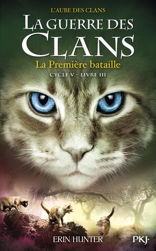 Guerre des clans, l'aube des clans (La) Cycle 5 T.03 : La première bataille