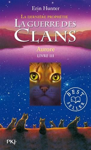Guerre des clans. La dernière prophétie (La) Cycle 2 T.03 : Aurore