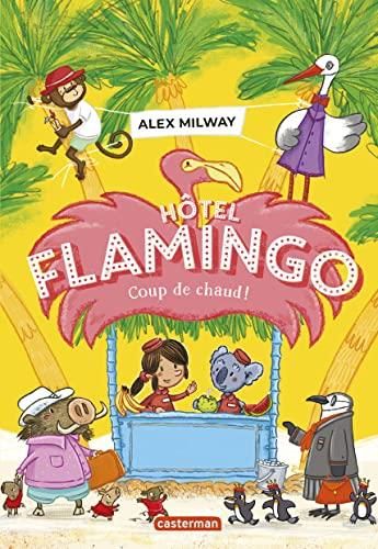 Hôtel Flamingo T.02 : Coup de chaud !