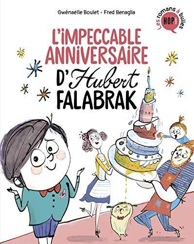 Hubert falabrak, tome 02 - l'impeccable anniversaire d'hubert falabrak