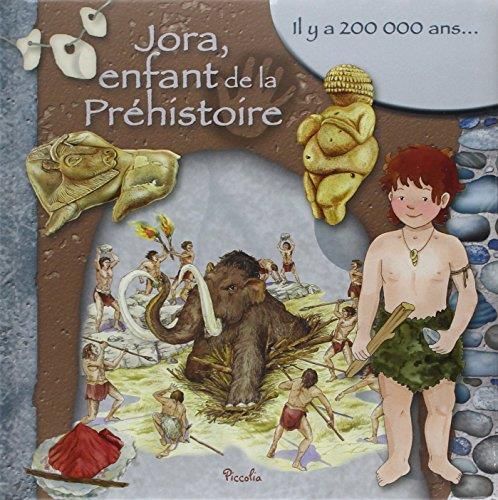 Jora, enfant de la préhistoire / il y a 10.000 ans..