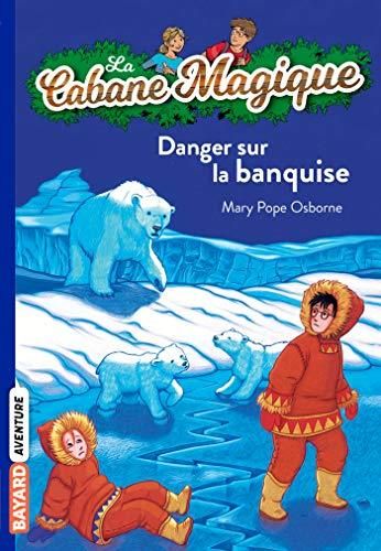 La Cabane magique T.15 : Danger sur la banquise
