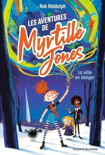 Les Aventures de Myrtille Jones T.01 : Ville en danger (La)