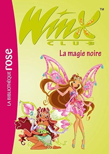 La Winx club T.28 : Magie noire