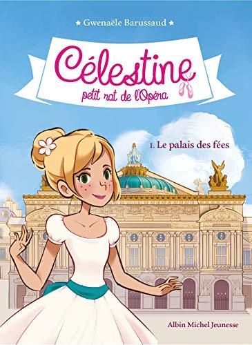 Le Célestine petit rat de l'Opéra T.01 : Palais des fées