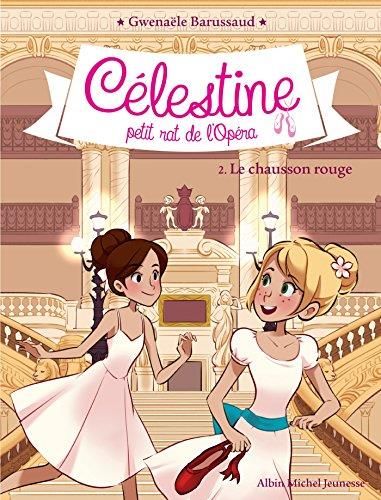 Le Célestine petit rat de l'Opéra T.02 : Chausson rouge