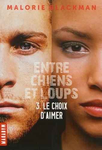 Le Entre chiens et loups T.03 : Choix d'aimer
