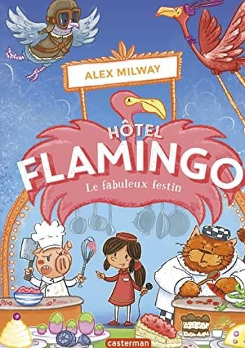 Le Hôtel Flamingo T.04 : Fabuleux festin