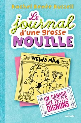 Le Journal d'une grosse nouille T.05 : Un canard aux petits oignons