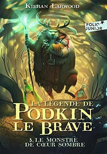 La Légende de Podkin le brave T.03 : Monstre de coeur sombre (Le)