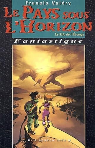 Le Trio de l'étrange. : Pays sous l'horizon (Le)