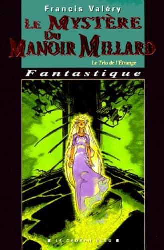 Le Trio de l'étrange. T.01 : Mystère du manoir Millard (Le)