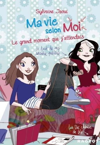 Le Ma vie selon moi T.03 : Grand moment que j'attendais