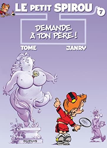 Le Petit Spirou. T.07 Demande à ton père ! ; précédé de "Pour quelques nounours de peluche"