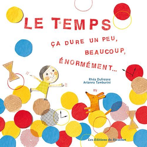 Le Temps ça dure un peu, beaucoup, énormément