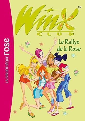 Le Winx club T.06 : Rallye de la rose