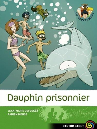 Les Sauvenature T.03 : Dauphin prisonnier