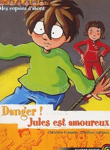 Mes copains d'abord T.08 : Danger ! Jules est amoureux