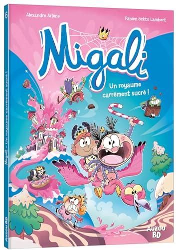 Migali T.06 : Un royaume carrément sucré !