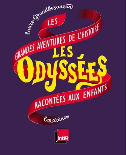 Odyssées (Les) : Les grandes aventures de l'histoire racontées aux enfants