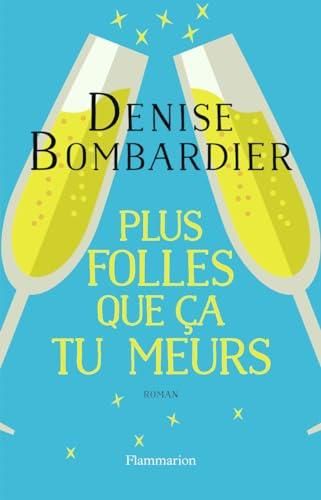 Plus folles que çà tu meurs